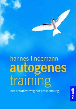 Autogenes Training. Der bewährte Weg zur Entspannung