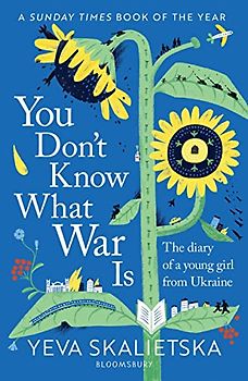 You Don't Know What War Is: The Diary of a Young Girl From Ukraine