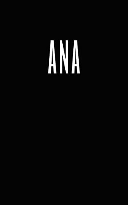 Ana: Personalized Name Notebook - a Gift Journal To Surprise Your Friends
