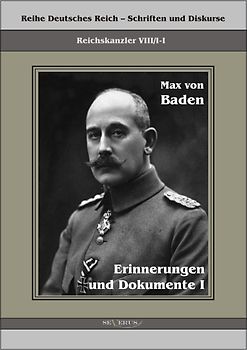 Prinz Max von Baden. Erinnerungen und Dokumente