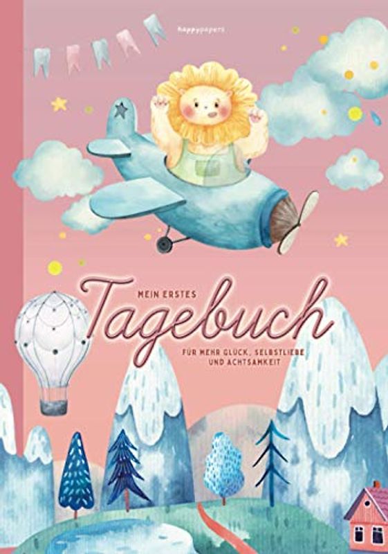Mein erstes Tagebuch - für mehr Glück, Selbstliebe und Achtsamkeit: mit Pädagogen entwickelt - geeignet für Kinder ab 7 Jahren zur Förderung der sozialen Kompetenz und Stärkung des Selbstwertgefühls