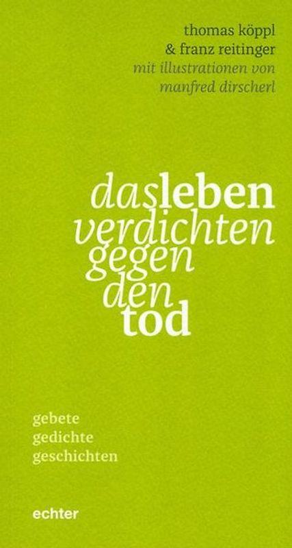 das leben verdichten gegen den tod