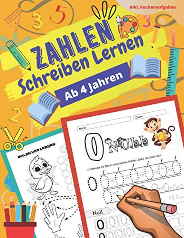 Zahlen Schreiben Lernen Ab 4 Jahren: Zahlen Schreiben Lernen Und Üben! Perfekt Geeignet Für Kinder Ab 4 Jahren! Inkl. Rechenaufgaben
