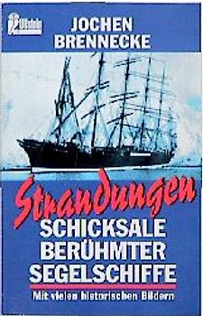 Strandungen. Schicksale berühmter Segelschiffe