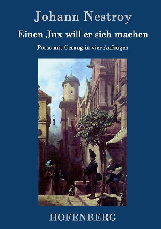 Einen Jux will er sich machen