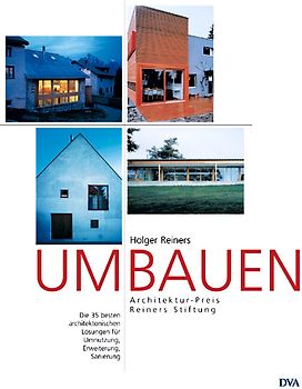 Umbauen - Die 35 besten architektonischen Lösungen für