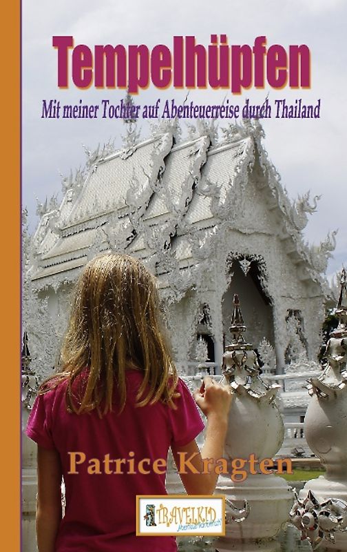 Tempelhüpfen. Mit meiner Tochter auf Abenteuerreise durch Thailand