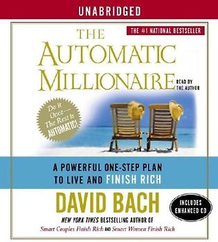 The Automatic Millionaire: A Powerful One-Step Plan to Live and Finish Rich - Bach, David
