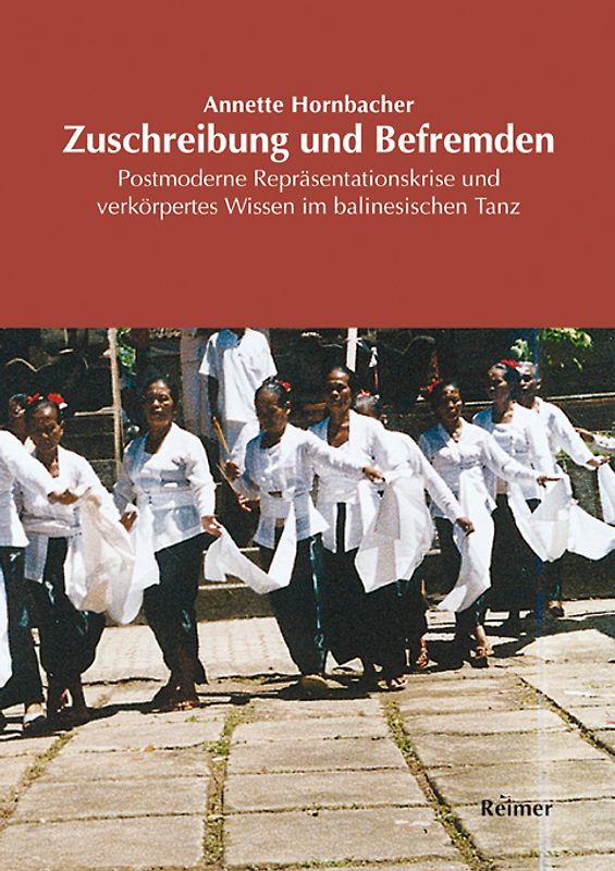 Zuschreibung und Befremden: Postmoderne Repräsentationskrise und verkörpertes Wissen im balinesischen Tanz