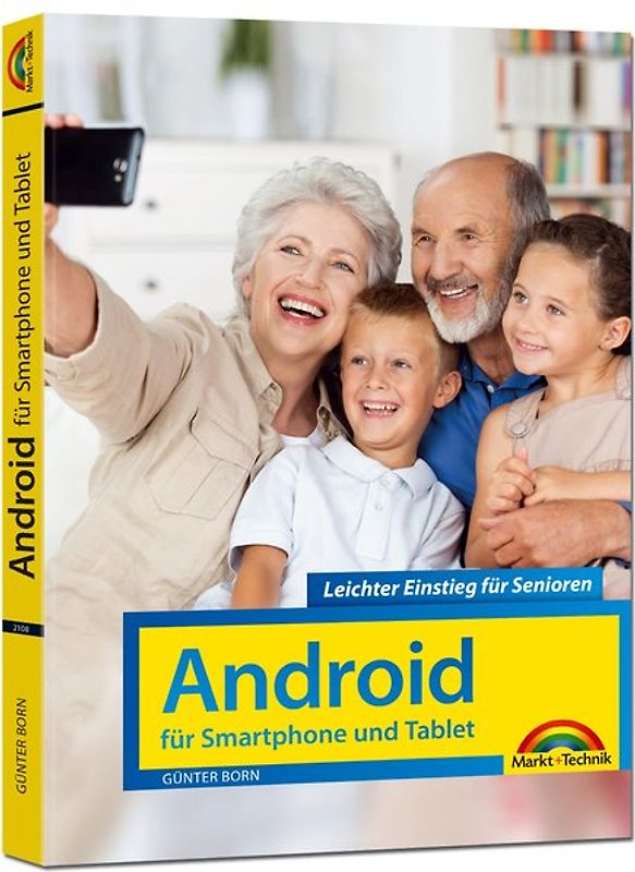 Android für Smartphones & Tablets – Leichter Einstieg für Senioren - die verständliche Anleitung - 2. aktualisierte Auflage des Bestsellers - komplett in Farbe