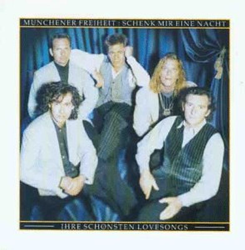 Münchener Freiheit - Schenk mir eine Nacht - Ihre schönsten Lovesongs