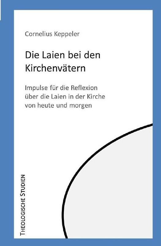 Theologische Studien / Die Laien bei den Kirchenvätern