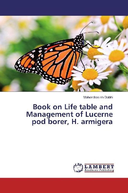 Book on Life table and Management of Lucerne pod borer, H. armigera