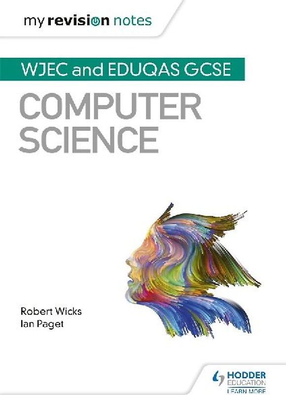 My Revision Notes: WJEC and Eduqas GCSE Computer Science