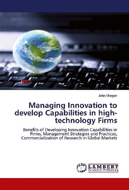 Managing Innovation to develop Capabilities in high-technology Firms