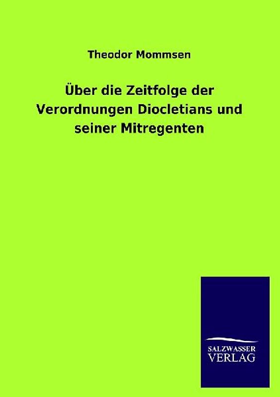 Über die Zeitfolge der Verordnungen Diocletians und seiner Mitregenten