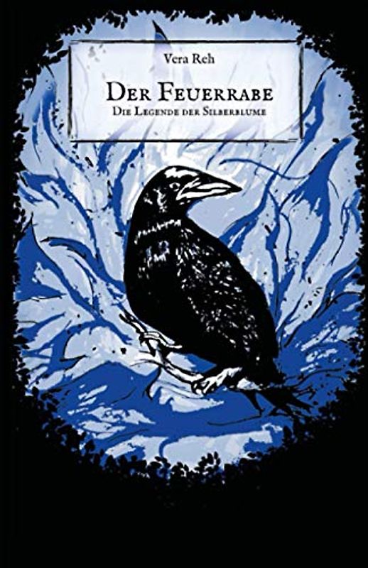Der Feuerrabe: Die Legende der Silberblume