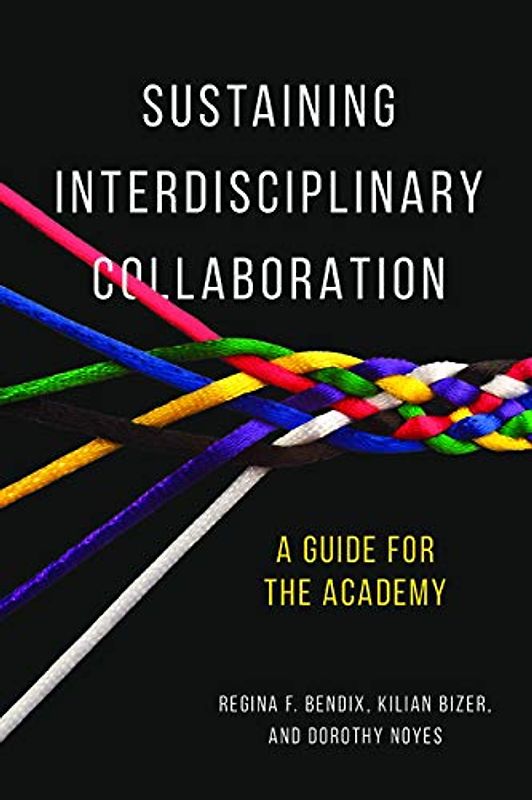 Sustaining Interdisciplinary Collaboration: A Guide for the Academy