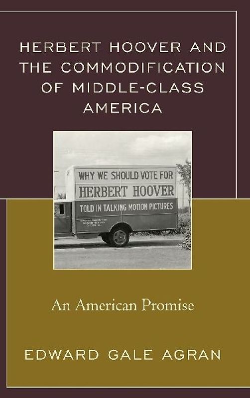 Herbert Hoover and the Commodification of Middle-Class America
