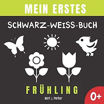 Mein Erstes Schwarz-Weiß-Buch Frühling: Frühe Entwicklung Bilderbuch für Neugeborene. Kontrast Karten, Sinneserziehung für Kleinkinder im Alter von 0-12 Monat.