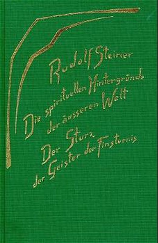 Die spirituellen Hintergründe der äusseren Welt. Der Sturz der Geister der Finsternis. 14 Vorträge, Dornach 1917. (Geistige Wesen und ihre Wirkungen, 1)