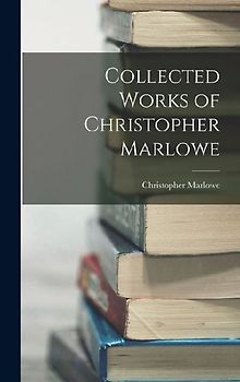 Collected Works of Christopher Marlowe