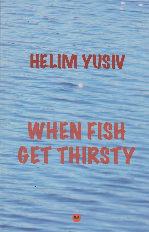 When Fish Get Thirsty - Helim Yusiv [Paperback]