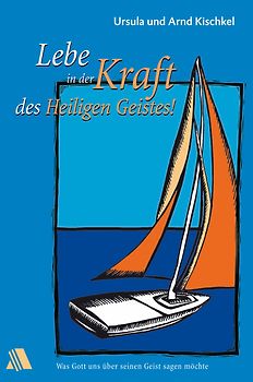 Lebe in der Kraft des Heiligen Geistes!