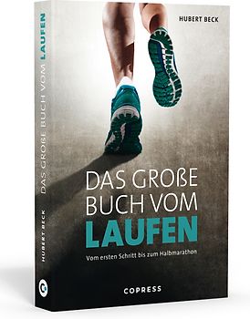 Das große Buch vom Laufen. Vom ersten Schritt bis zum Halbmarathon.