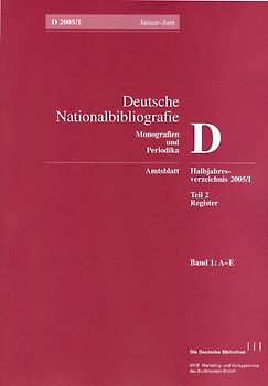 Deutsche Nationalbibliografie und Bibliografie der im Ausland erschienenen... / Deutsche Nationalbibliografie und Bibliografie der im Ausland erschienenen deutschsprachigen Veröffentlichungen. Reihe D, Monographien und Periodika. Halbjahres-Verzeichnis