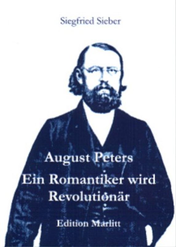 August Peters. Ein Romantiker wird Revolutionär