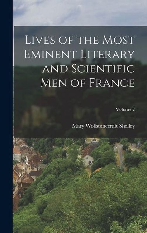 Lives of the Most Eminent Literary and Scientific men of France; Volume 2