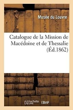 Catalogue de la Mission de Macédoine Et de Thessalie
