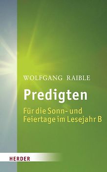 Predigten. Für die Sonn- und Feiertage im Lesejahr B