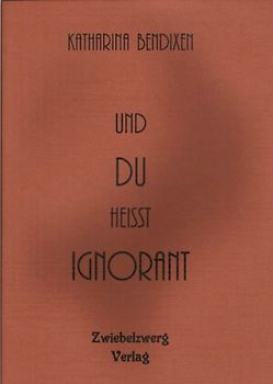 Und du heisst Ignorant