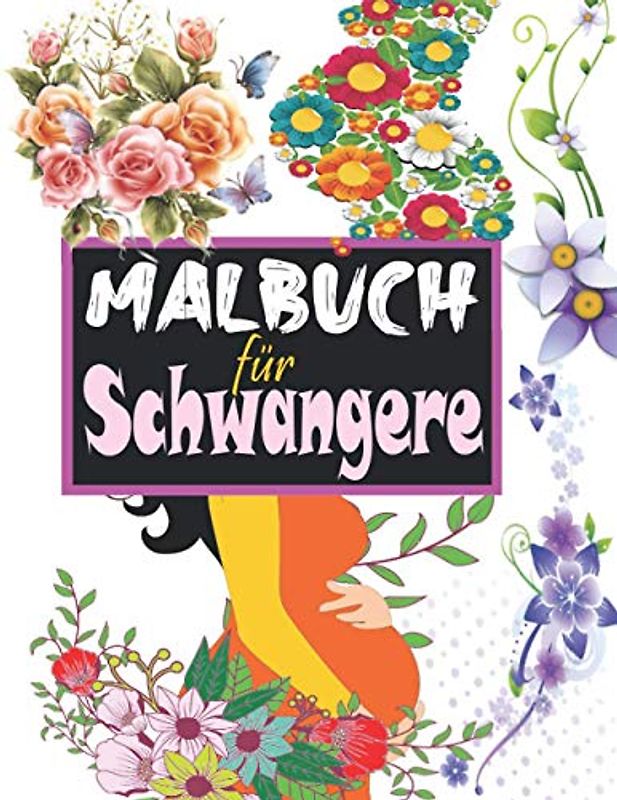 Malbuch für Schwangere: Anti Stress Buch für Mütter mit 50 Wunderbaren Mustern, die von der schwangeren Frau gefärbt werden sollen, Mütter Malbuch, ... Mama Malbuch (Zen Malbuch für Erwachsene)