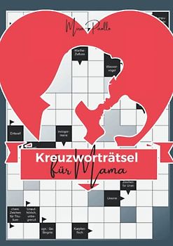 Kreuzworträtsel für Mama: Kreuzworträtsel große Schrift für Erwachsene und Senioren | Das Rätselbuch für die beste Mama auf der Welt