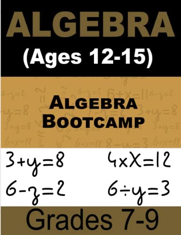 Algebra Bootcamp Math For Kids: Intensive Workbook for Kids Ages 12-15