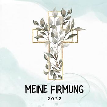 Meine Firmung 2022: Gästebuch meine Firmung | Persönliches Geschenk | Erinnerungsbuch Firmung | Geschenk Album | Geschenkidee zur Firmung 2036