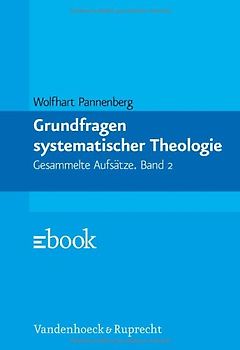Grundfragen systematischer Theologie. Gesammelte Aufsätze. Band 2