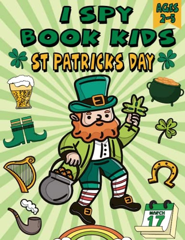 I Spy St Patricks Day Books For Kids Ages 2-5: Activity Book about St. Patrick's Day for Kids,Including scissor skill, mazes, coloring pages,how to draw and more...,(St Patricks Day Books For Kids)
