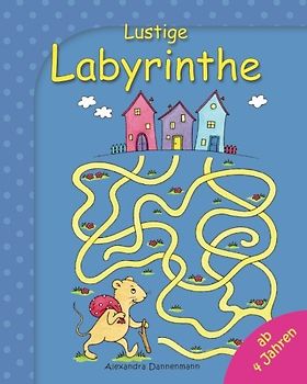 Lustige Labyrinthe: Rätselspaß für Kinder ab 4 Jahren - Dannenmann, Alexandra