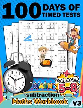 100 days of timed tests subtraction math kids workbook v3: +2000 Timed Maths Test subtraction Drills| Kindergarten, Grade 1, 2 and 3 | Year ... and ... Educational Activity Book Paperback