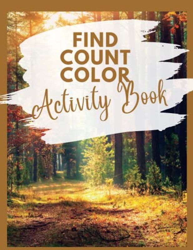 Find Count Color Activity Book: Packed with 120 pages of fun, this book is a must-have for those that love counting and matching puzzles