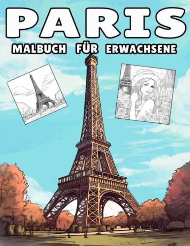Paris-fur für Erwachsene: Lustige und fantastische Malvorlagen für Erwachsene, tauchen in die faszinierende Schönheit von Paris mit diesem exquisiten Malbuch ein.