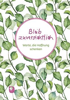 Bleib zuversichtlich