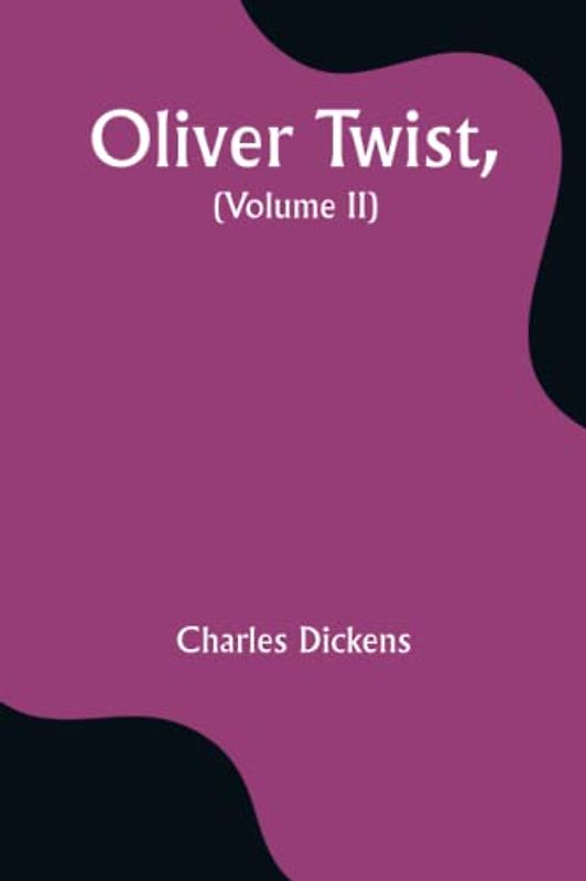 Oliver Twist, (Volume II)