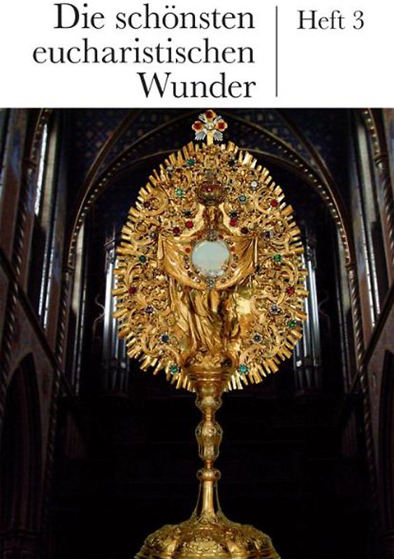 Die schönsten eucharistischen Wunder. Heft 4