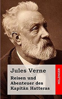 Reisen und Abenteuer des Kapitän Hatteras - Verne, Jules