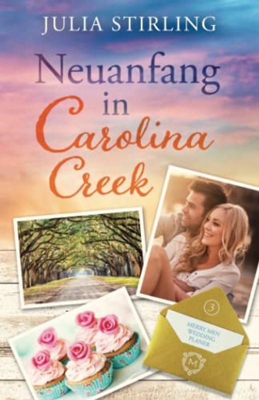 Neuanfang in Carolina Creek: The Merry Men Weddingplanner 3 - ein USA-Kleinstadtroman in den Südstaaten